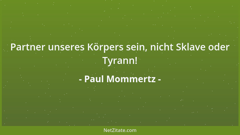 Paul Mommertz - Partner unseres Körpers sein, nicht Sklave oder Tyrann!...