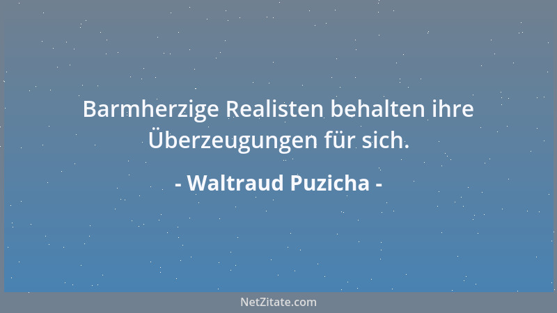 Waltraud Puzicha - Barmherzige Realisten behalten ihre Überzeugungen für sich....
