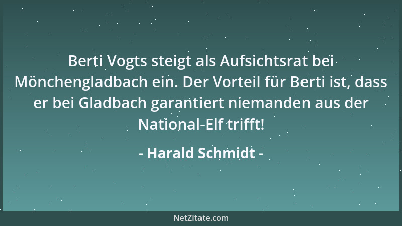 Harald Schmidt - Berti Vogts steigt als Aufsichtsrat bei Mönchengladbach ein. Der Vorteil für Berti ist, dass er bei Gladba...