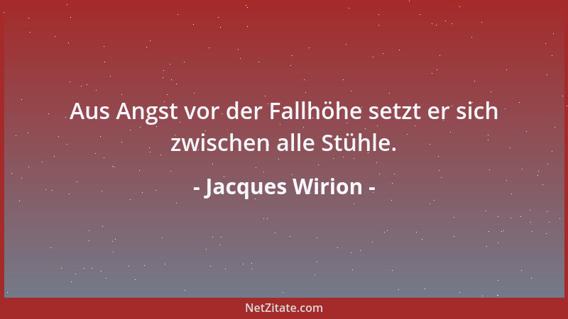 Jacques Wirion - Aus Angst vor der Fallhöhe setzt er sich zwischen alle Stühle....
