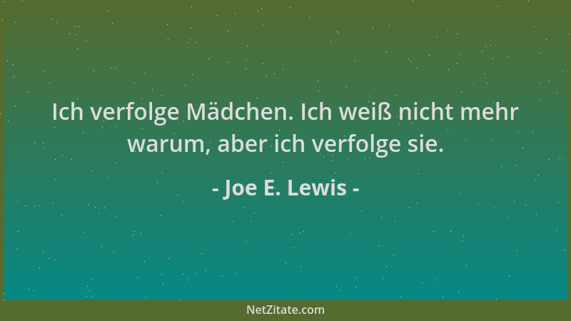 Joe E. Lewis - Ich verfolge Mädchen. Ich weiß nicht mehr warum, aber ich verfolge sie....