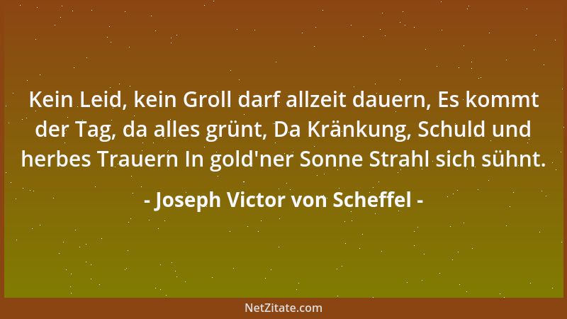 Joseph Victor von Scheffel - In allen Gebieten schlägt die Erkenntnis durch, wie unsäglich unser Denken und Empfinden unter...