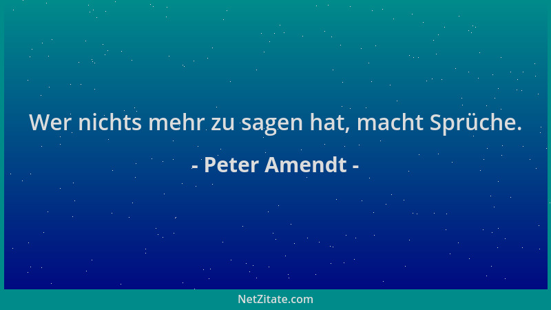 Peter Amendt - Wer nichts mehr zu sagen hat, macht Sprüche....