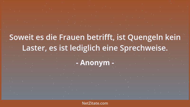 Anonym - Die halben Lumpen gehen schneller zugrunde als die ganzen....