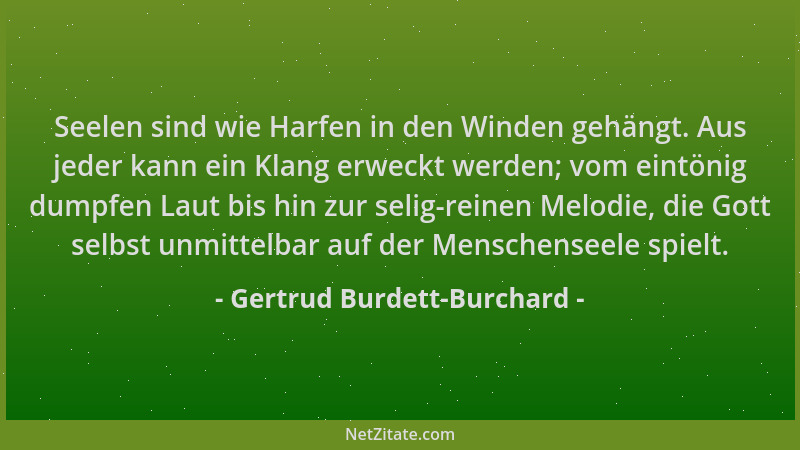 Gertrud Burdett-Burchard - Seelen sind wie Harfen in den Winden gehängt. Aus jeder kann ein Klang erweckt werden; vom eintö...