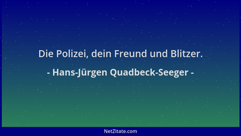 Hans-Jürgen Quadbeck-Seeger - Die Polizei, dein Freund und Blitzer....