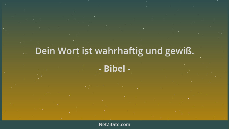 Bibel - Dein Wort ist wahrhaftig und gewiß....
