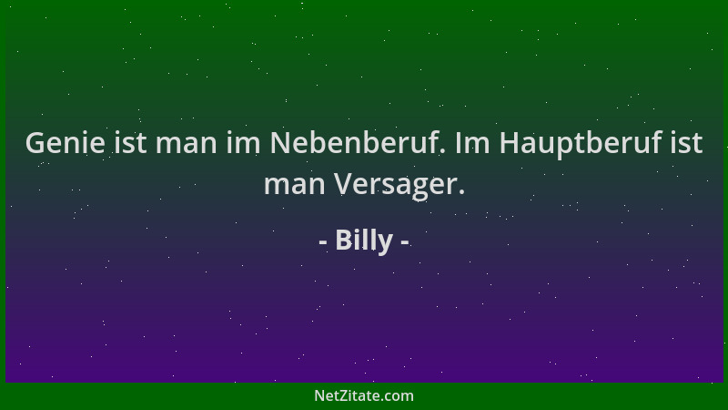 Billy - Genie ist man im Nebenberuf. Im Hauptberuf ist man Versager....