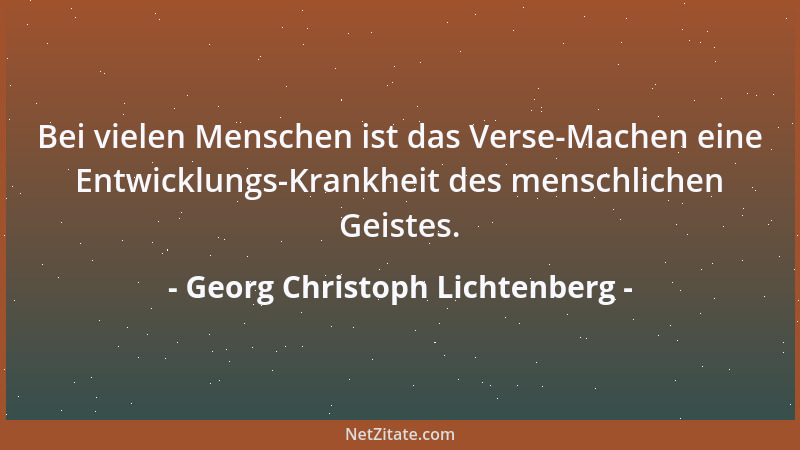 Georg Christoph Lichtenberg - Die Medizin sollte nicht nur dem Leben Jahre geben, sondern auch den Jahren Leben....