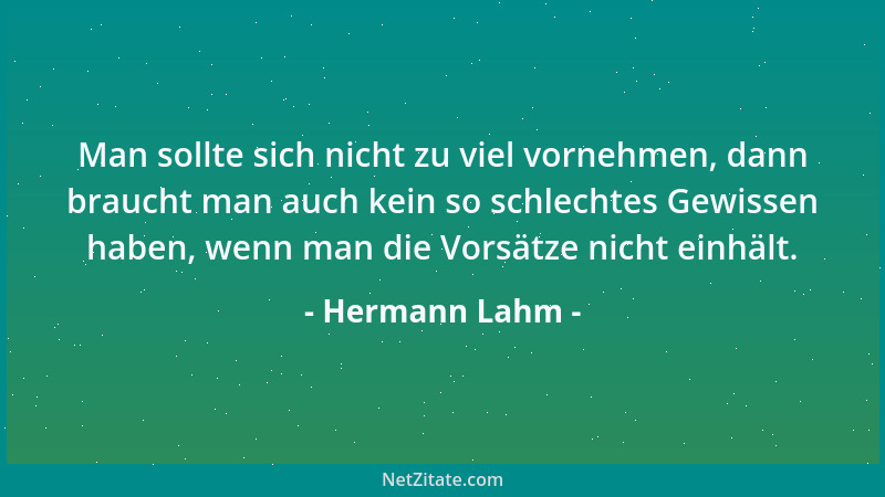 Hermann Lahm - Man sollte sich nicht zu viel vornehmen, dann braucht man auch kein so schlechtes Gewissen haben, wenn man d...