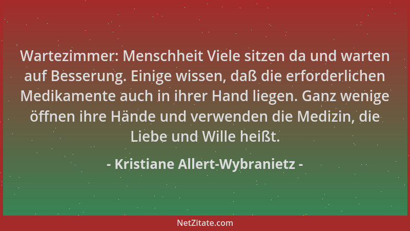 Kristiane Allert-Wybranietz - Wartezimmer: Menschheit Viele sitzen da und warten auf Besserung. Einige wissen, daß die erfo...
