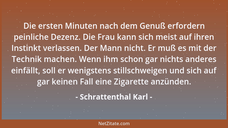 Schrattenthal Karl - Die ersten Minuten nach dem Genuß erfordern peinliche Dezenz. Die Frau kann sich meist auf ihren Insti...