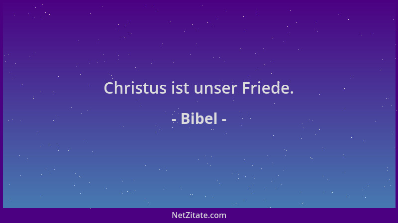 Bibel - Christus ist unser Friede....