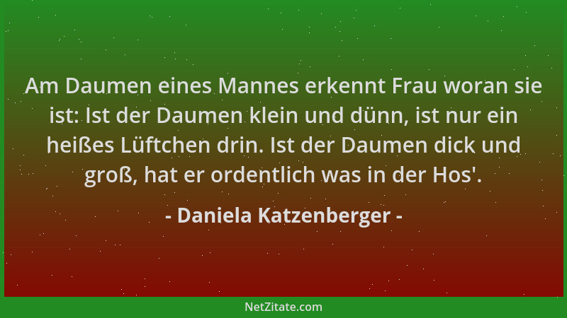 Daniela Katzenberger - Am Daumen eines Mannes erkennt Frau woran sie ist: Ist der Daumen klein und dünn, ist nur ein heißes...
