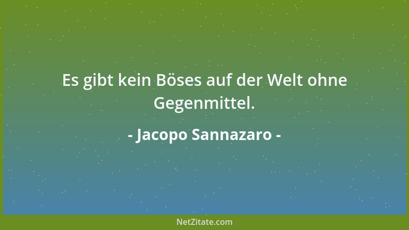 Jacopo Sannazaro - Es gibt kein Böses auf der Welt ohne Gegenmittel....