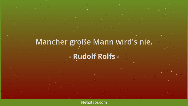 Rudolf Rolfs - Mancher große Mann wird 's nie....