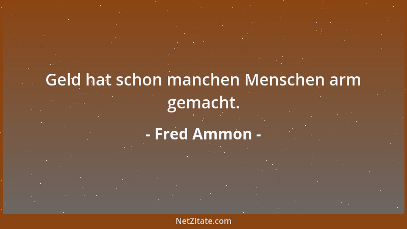 Fred Ammon - Das Schöne an unserer Welt ist, dass vieles nicht schlecht ist....