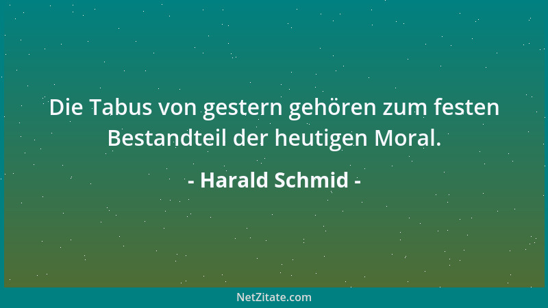 Harald Schmid - Die Tabus von gestern gehören zum festen Bestandteil der heutigen Moral....