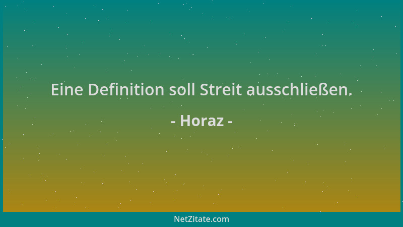Horaz - Eine Definition soll Streit ausschließen....