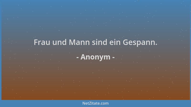 Anonym - Frau und Mann sind ein Gespann....