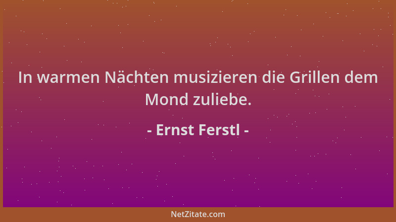 Ernst Ferstl - In warmen Nächten musizieren die Grillen dem Mond zuliebe....