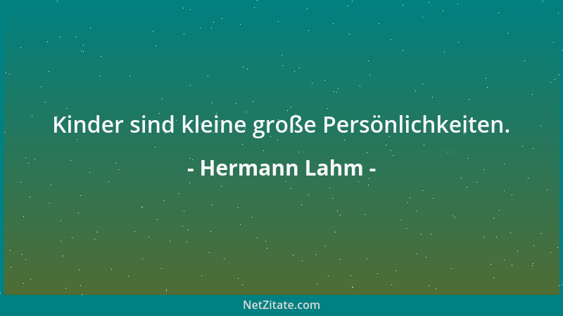 Hermann Lahm - Kinder sind kleine große Persönlichkeiten....