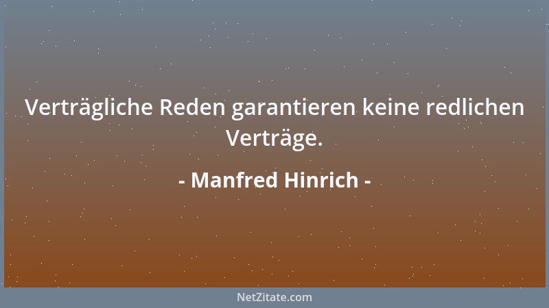 Manfred Hinrich - Verträgliche Reden garantieren keine redlichen Verträge....