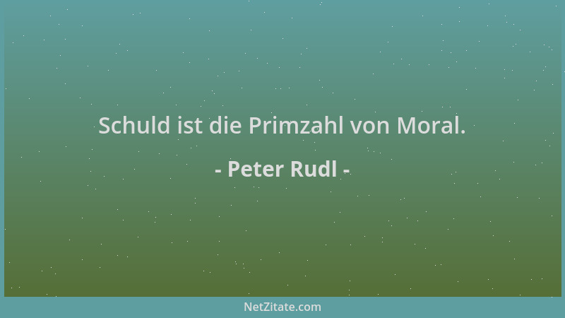 Peter Rudl - Schuld ist die Primzahl von Moral....