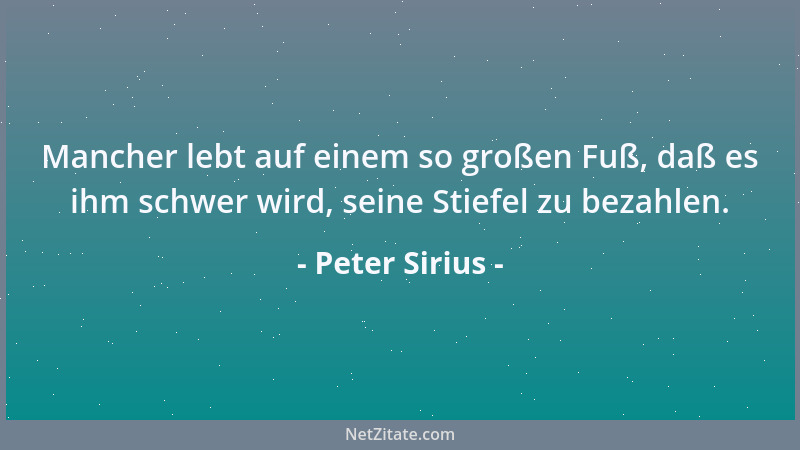 Peter Sirius - Jede vernünftige Einrichtung, sogar die allervernünftigste, kann sich verknöchern und dadurch mit der Zeit s...