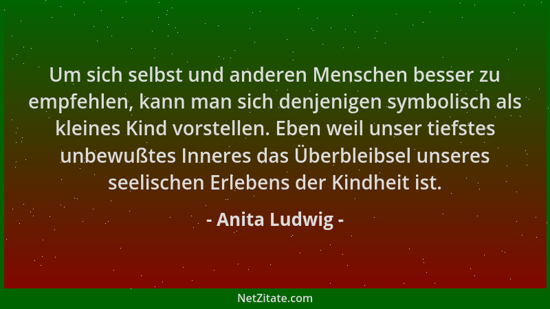Anita Ludwig - Um sich selbst und anderen Menschen besser zu empfehlen, kann man sich denjenigen symbolisch als kleines Kin...