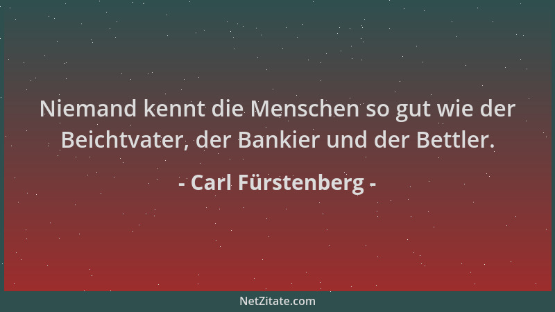 Carl Fürstenberg - Niemand kennt die Menschen so gut wie der Beichtvater, der Bankier und der Bettler....