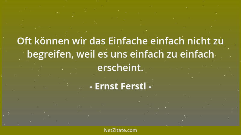 Ernst Ferstl - Wer sich seine Gedanken aussuchen will, muß sich eigene Gedanken machen....