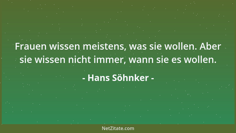Hans Söhnker - Frauen wissen meistens, was sie wollen. Aber sie wissen nicht immer, wann sie es wollen....