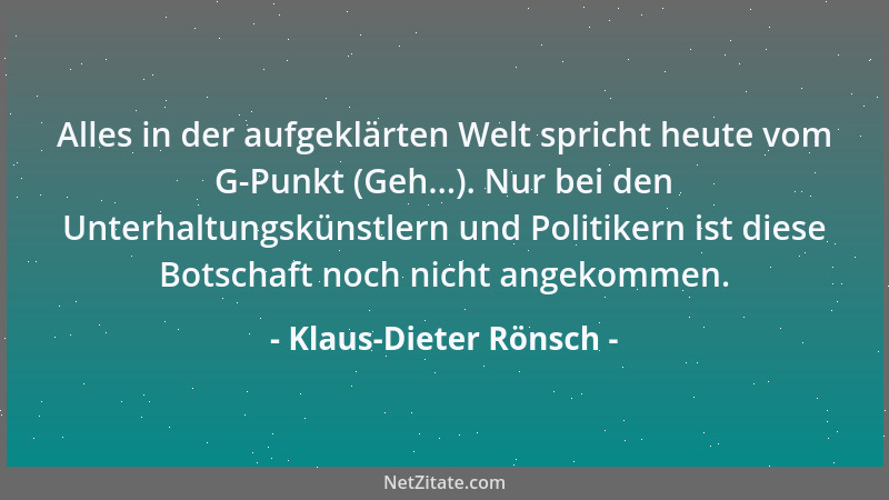 Klaus-Dieter Rönsch - Alles in der aufgeklärten Welt spricht heute vom G-Punkt (Geh...). Nur bei den Unterhaltungskünstlern...
