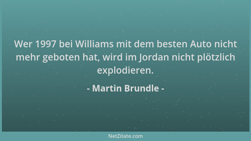 Martin Brundle - Wer 1997 bei Williams mit dem besten Auto nicht mehr geboten hat, wird im Jordan nicht plötzlich explodier...