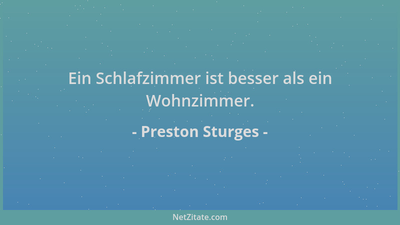 Preston Sturges - Ein Schlafzimmer ist besser als ein Wohnzimmer....