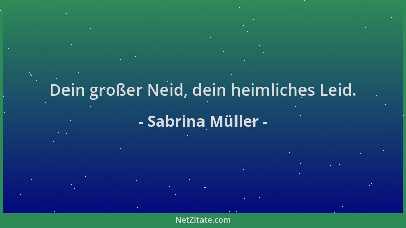 Sabrina Müller - Dein großer Neid, dein heimliches Leid....