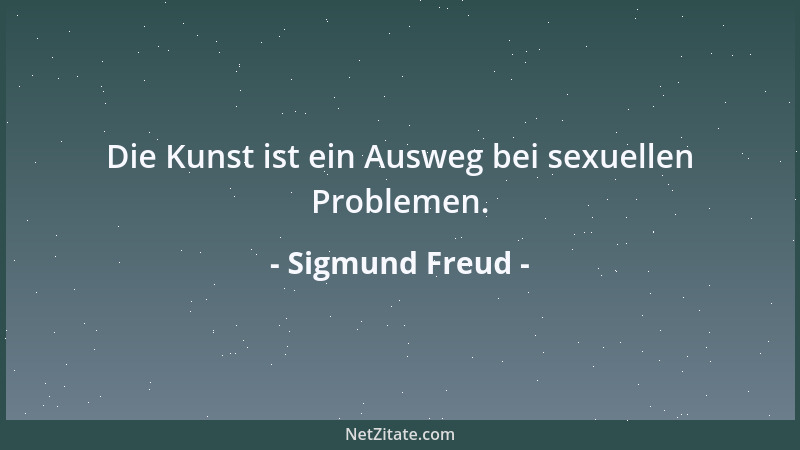 Sigmund Freud - Die Urgeschichte der Menschheit ist denn auch vom Morde erfüllt. Noch heute ist das, was unsere Kinder in d...