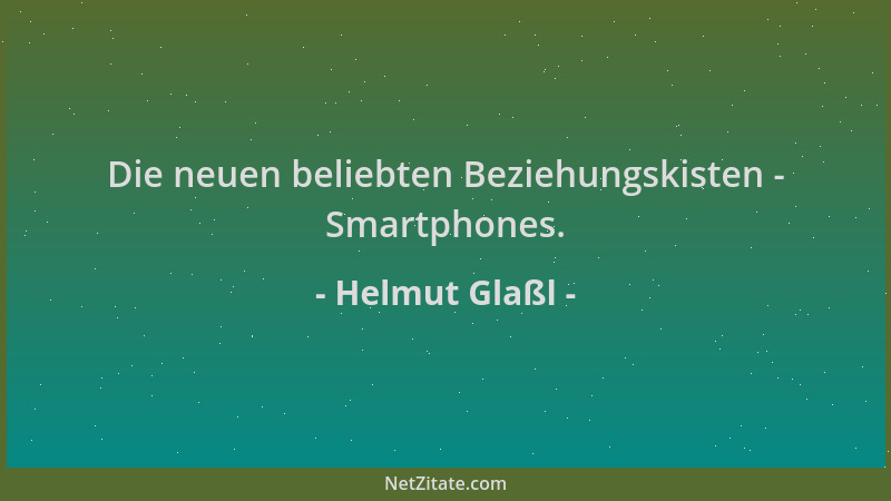 Helmut Glaßl - Die neuen beliebten Beziehungskisten - Smartphones....