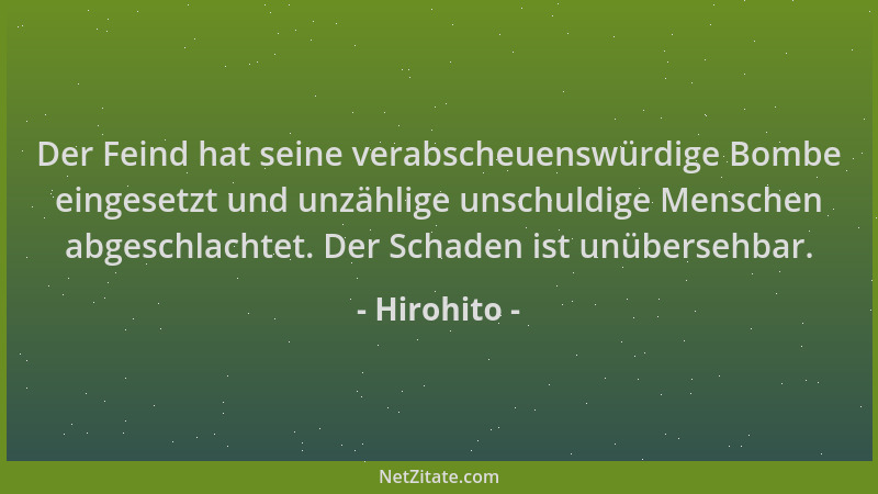 Hirohito - Der Feind hat seine verabscheuenswürdige Bombe eingesetzt und unzählige unschuldige Menschen abgeschlachtet. Der...