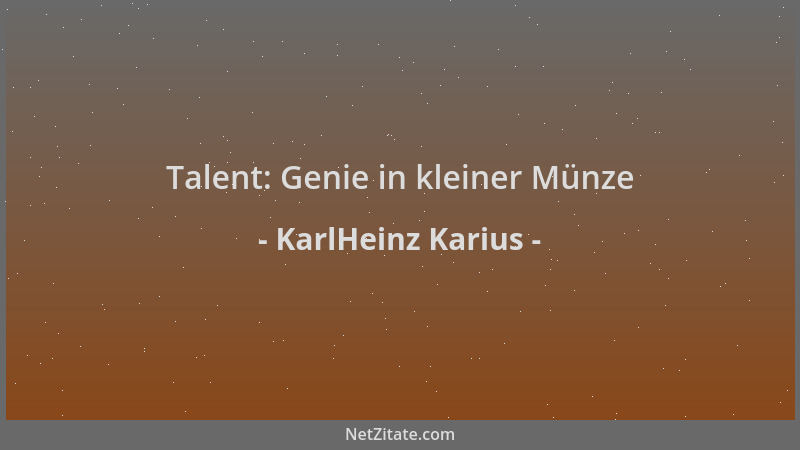 KarlHeinz Karius - Talent: Genie in kleiner Münze...