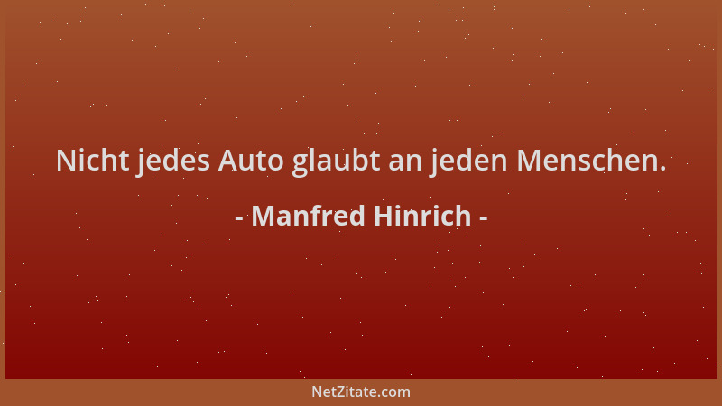 Manfred Hinrich - Nicht jedes Auto glaubt an jeden Menschen....