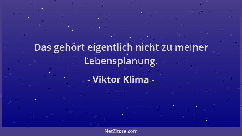 Viktor Klima - Das gehört eigentlich nicht zu meiner Lebensplanung....