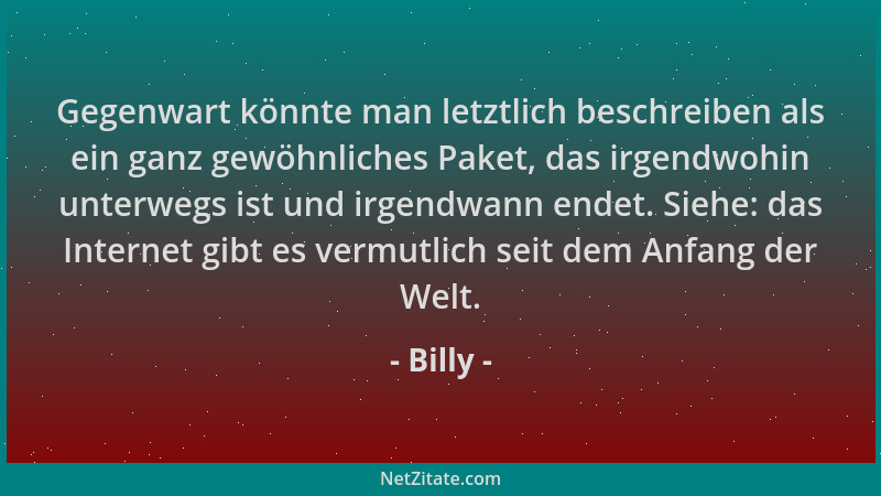 Billy - Gegenwart könnte man letztlich beschreiben als ein ganz gewöhnliches Paket, das irgendwohin unterwegs ist und irgen...