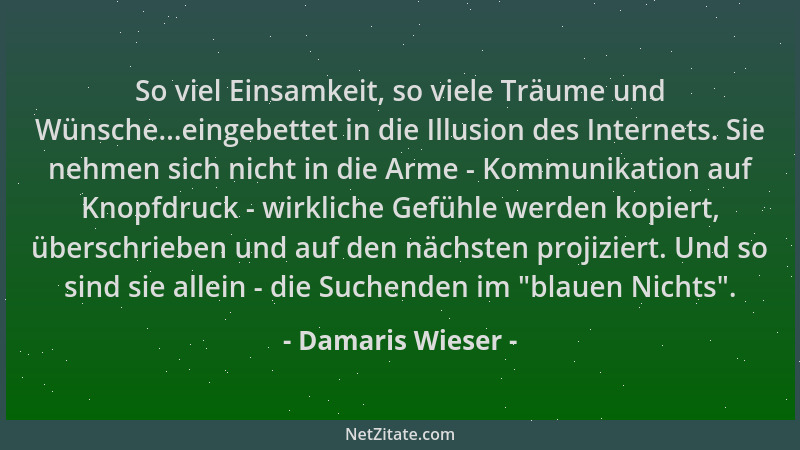 Damaris Wieser - So viel Einsamkeit, so viele Träume und Wünsche...eingebettet in die Illusion des Internets. Sie nehmen si...