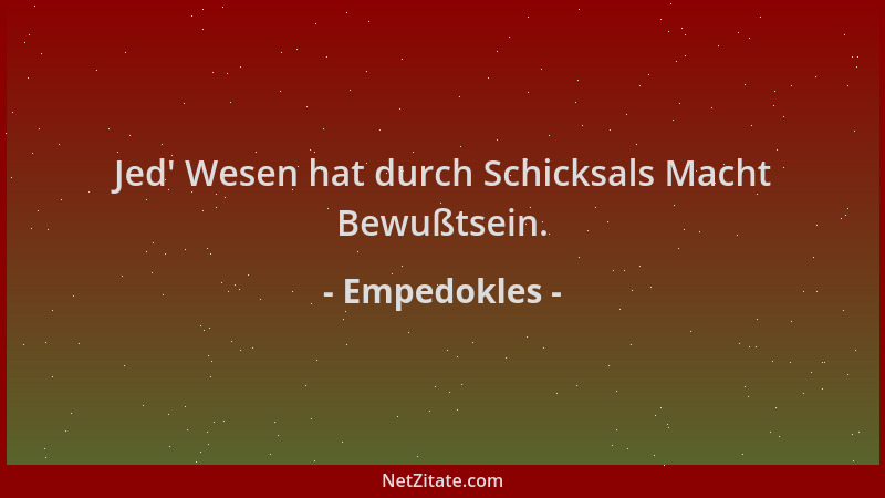 Empedokles - Jed ' Wesen hat durch Schicksals Macht Bewußtsein....