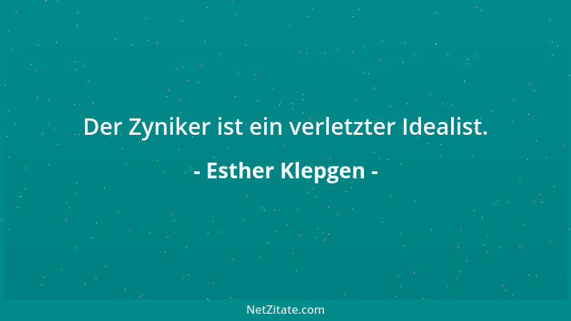 Esther Klepgen - Der Zyniker ist ein verletzter Idealist....