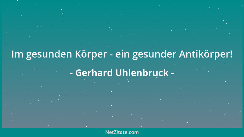 Gerhard Uhlenbruck - Im gesunden Körper - ein gesunder Antikörper!...