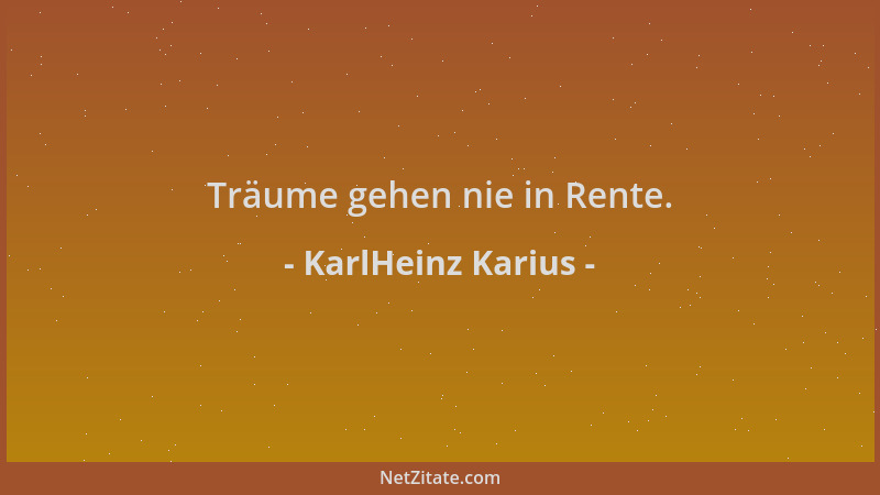 KarlHeinz Karius - Träume gehen nie in Rente....