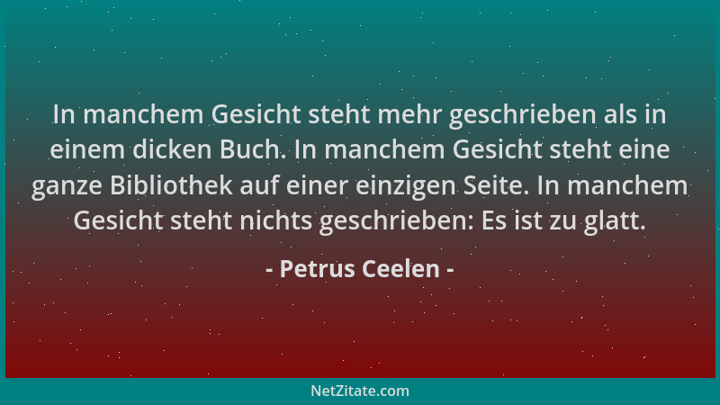 Petrus Ceelen - In manchem Gesicht steht mehr geschrieben als in einem dicken Buch. In manchem Gesicht steht eine ganze Bib...